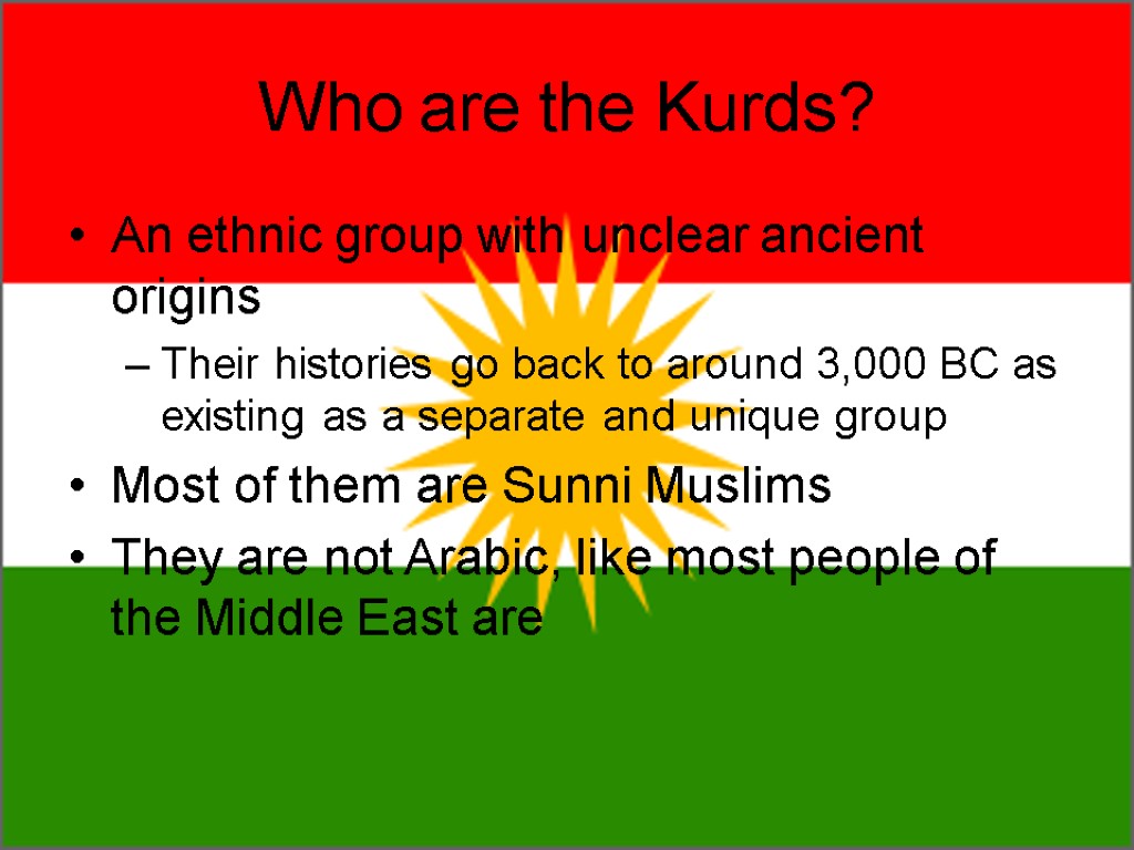 Who are the Kurds? An ethnic group with unclear ancient origins Their histories go